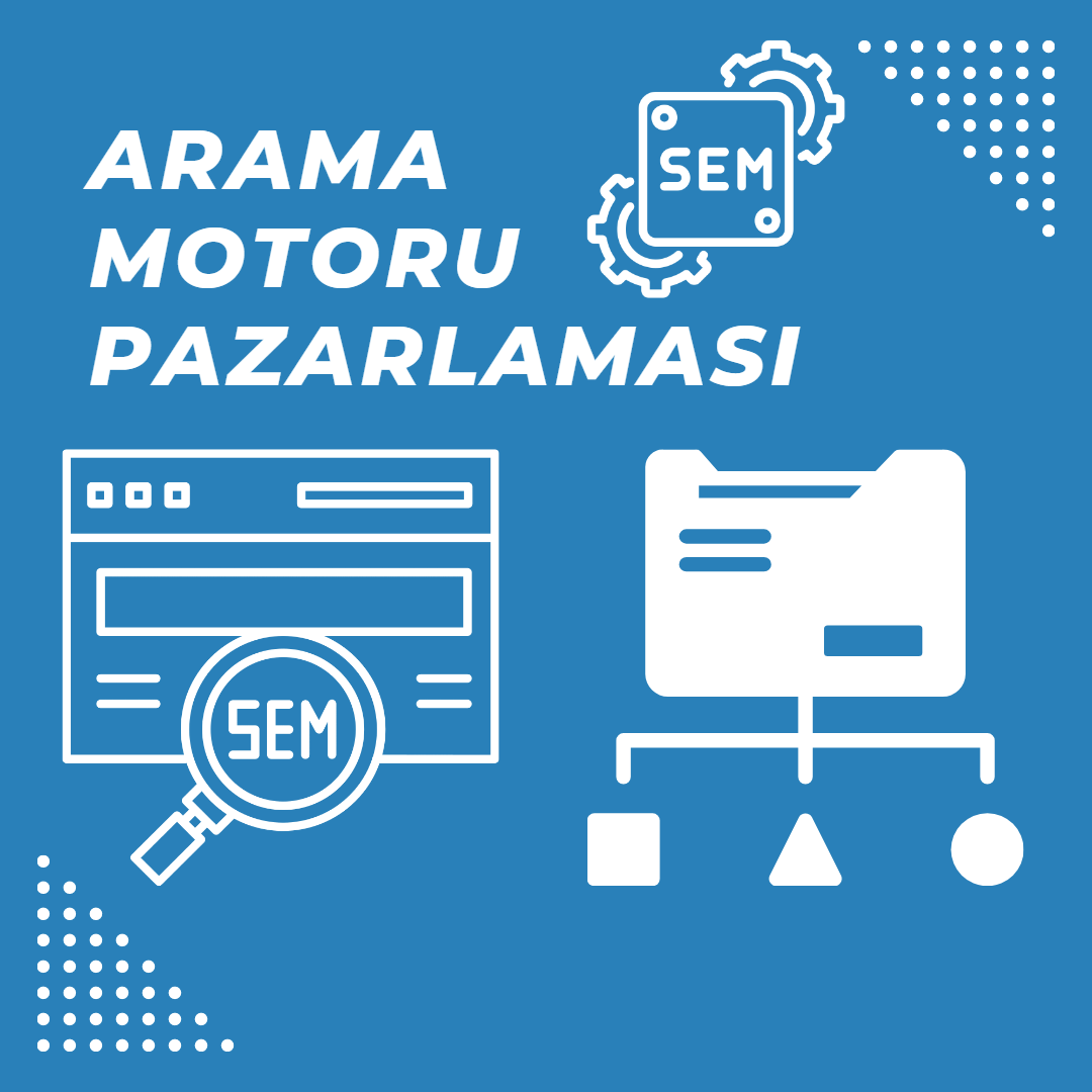 Arama Motoru Pazarlaması (SEM)